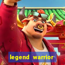 legend warrior dinheiro infinito